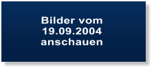 Bilder vom  19.09.2004  anschauen