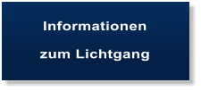 Informationen   zum Lichtgang