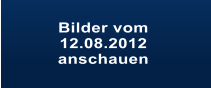 Bilder vom  12.08.2012  anschauen