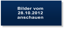 Bilder vom  28.10.2012  anschauen