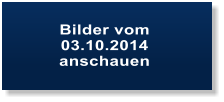 Bilder vom 03.10.2014 anschauen