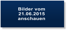 Bilder vom 21.06.2015 anschauen